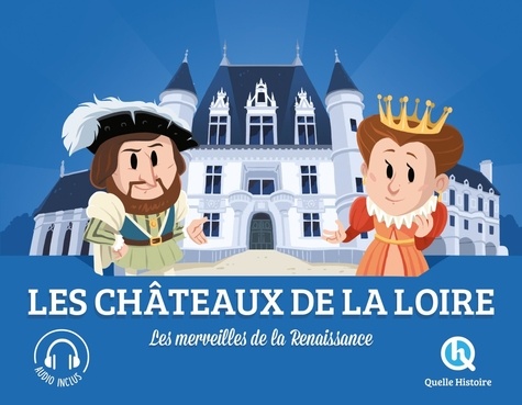Les châteaux de la Loire. Les merveilles de la Renaissance