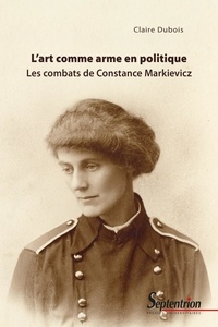Claire Dubois - L'art comme arme en politique - Les combats de Constance Markievicz.