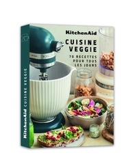 Claire Dupuy - KitchenAid veggie & vegan - 1 robot, 70 recettes.