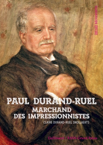Claire Durand-Ruel Snollaerts - Paul Durand-Ruel - Le marchand des impressionnistes.