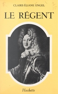 Claire-Eliane Engel - Le Régent.