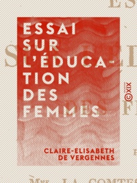 Claire-Elisabeth de Vergennes et Charles de Rémusat - Essai sur l'éducation des femmes.