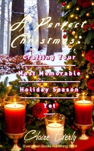 A Perfect Christmas: Crafting Your Most Memorable Holiday Season Yet