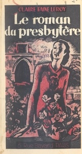 Claire Faine-Leroy - Le roman du presbytère.