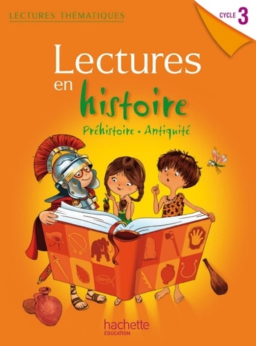 Claire Faucon et Marie-Laure Carpentier - Lectures en Histoire Cycle 3. Préhistoire Antiquité - Manuel de l'élève.