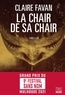 Claire Favan - La chair de sa chair - le nouveau thriller de la plus machiavélique des autrices du genre.