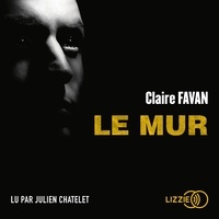 Claire Favan et Julien Chatelet - Le mur.