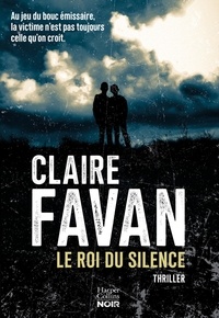 Claire Favan - Le Roi du silence - Le nouveau thriller de Claire Favan.