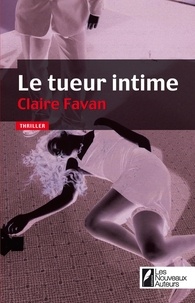 Claire Favan - Le tueur intime.