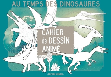 Claire Faÿ - Au temps des dinosaures.