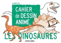 Claire Faÿ - Cahier de Dessin Animé - Les Dinosaures.