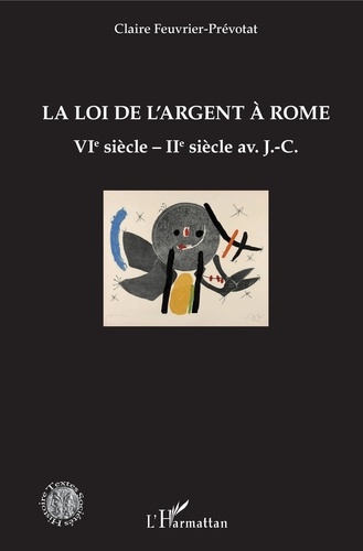 La loi de l'argent à Rome. VIe siècle - IIe siècle av. J.-C.