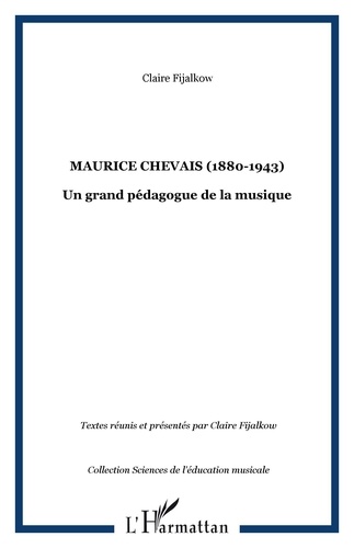 Claire Fijalkow - Maurice Chevais (1880-1943), un grand pédagogue de la musique.