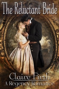  Claire Firth - The Reluctant Bride - Regency Undone, #1.