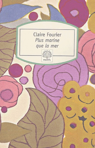 Claire Fourier - Plus marine que la mer.
