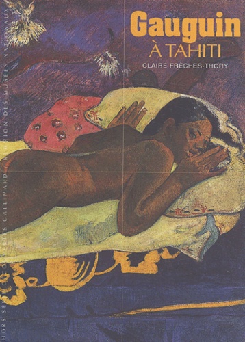 Claire Frèches-Thory - Gauguin à Tahiti.