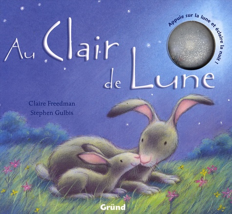 Claire Freedman et Stephen Gulbis - Au Clair de Lune.