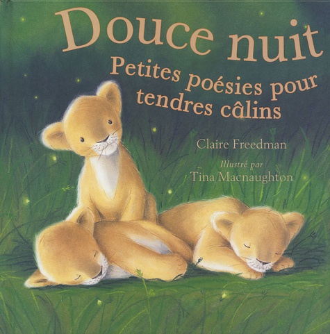 Claire Freedman et Tina MacNaughton - Douce nuit - Petites poésies pour tendres câlins.