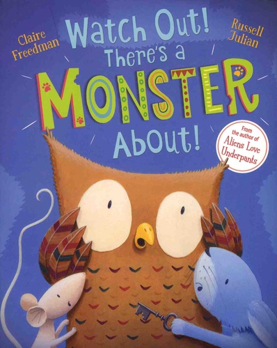 Claire Freedman et Russell Julian - Watch Out! There's a Monster About!.