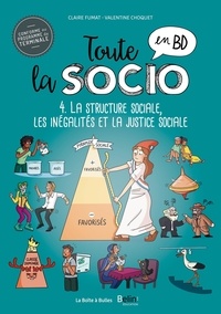 Claire Fumat et Hugo Patrigeon - Toute la socio en BD Tome 4 : Structure sociale, inégalités et justice sociale.