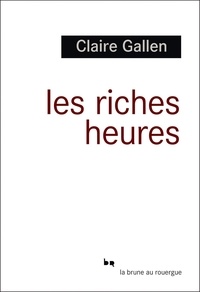 Claire Gallen - Les riches heures.