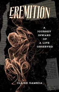 Eremition (A Journey Inward of a Life Observed)