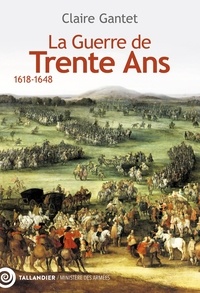 Claire Gantet - La Guerre de Trente Ans - 1618-1648.