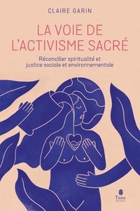 Claire Garin - La voie de l'activisme sacré - Réconcilier spiritualité et justice sociale et environnementale.