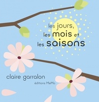 Claire Garralon - Le jour, les mois et les saisons.