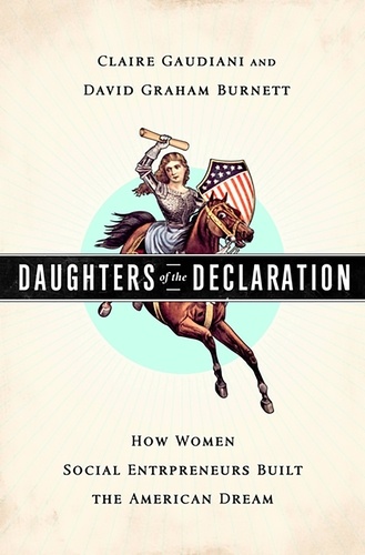 Daughters of the Declaration. How Women Social Entrepreneurs Built the American Dream
