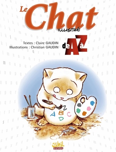 Claire Gaudin - Le Chat illustré de A à Z.