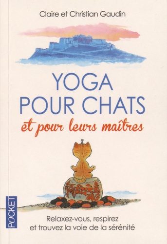 Claire Gaudin et Christian Gaudin - Yoga pour chats et pour leurs maîtres.