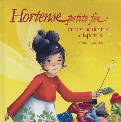 Claire Gaudriot - Hortense petite fée et les bonbons disparus.
