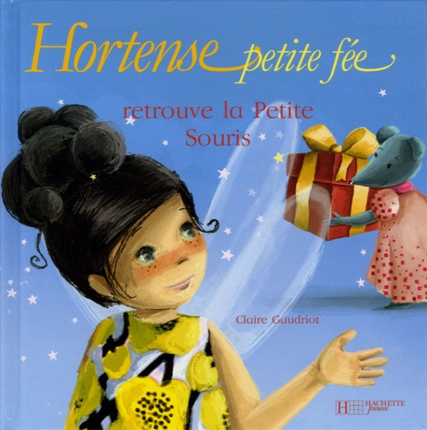 Claire Gaudriot - Hortense petite fée retrouve la Petite Souris.