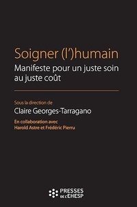 Claire Georges-Tarragano - Soigner (l')humain - Manifeste pour un juste soin au juste coût.