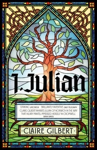 Claire Gilbert - I, Julian: The fictional autobiography of Julian of Norwich.