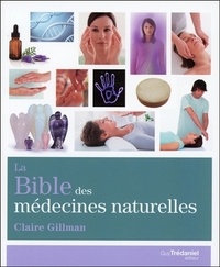 Claire Gillman - La bible des médecines naturelles.