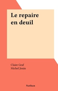 Claire Graf et Michel Jouin - Le repaire en deuil.