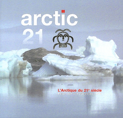Claire Grangé - Arctic 21 - L'Arctique du 21e siècle.