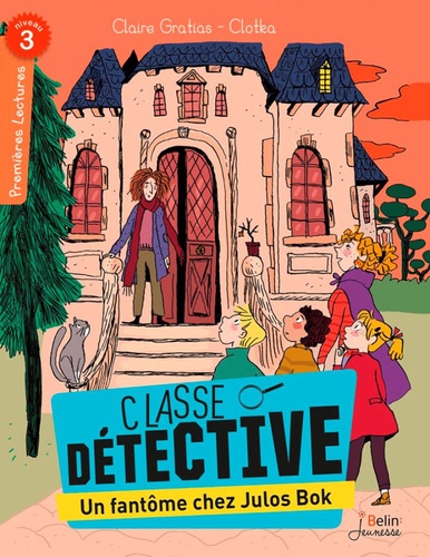 Claire Gratias et  Clotka - Classe détective  : Un fantôme chez Julos Bok.