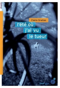 Claire Gratias - L'été où j'ai vu le tueur.