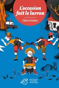 Claire Gratias - L'occasion fait le larron.