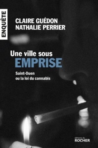 Une ville sous emprise. Saint-Ouen ou la loi du cannabis