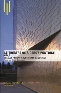 Claire Guezengar - Le théâtre 95 à Cergy-Pontoise - GPAA (Gaëlle Péneau architectes associés).