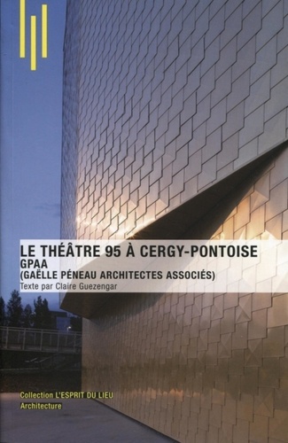 Claire Guezengar - Le théâtre 95 à Cergy-Pontoise - GPAA (Gaëlle Péneau architectes associés).