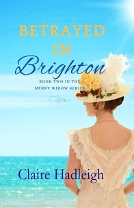  Claire Hadleigh - Betrayed in Brighton - The Merry Widows, #2.