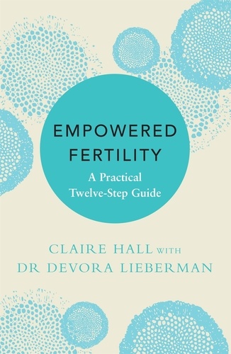 Empowered Fertility. A Practical Twelve Step Guide
