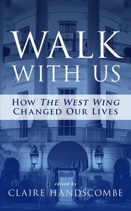  Claire Handscombe - Walk With Us: How The West Wing Changed Our Lives.