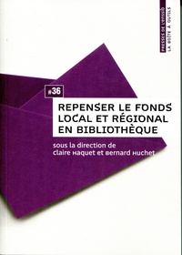 Claire Haquet et Bernard Huchet - Repenser le fonds local et régional en bibliothèque.