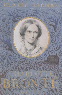 Claire Harman - Charlotte Brontë, a Life.